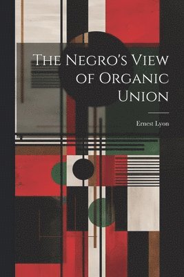 The Negro's View of Organic Union 1
