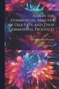 bokomslag Aids in the Commercial Analysis of Oils, Fats, and Their Commercial Products