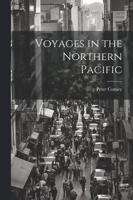 Peter Corney - Voyages in the Northern Pacific, Häftad