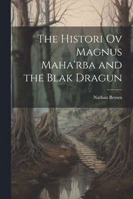 Nathan Brown - Histori Ov Magnus Maha'rba and the Blak Dragun, Häftad