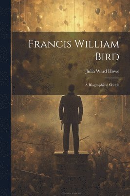 bokomslag Francis William Bird