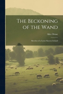 The Beckoning of the Wand 1