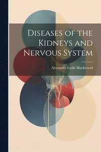 bokomslag Diseases of the Kidneys and Nervous System