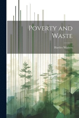 Hartley Withers - Poverty and Waste, Häftad