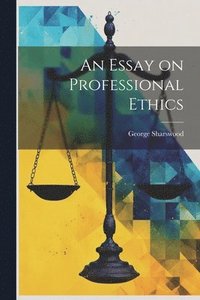 bokomslag An Essay on Professional Ethics