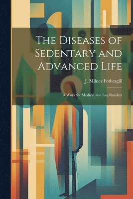 Diseases of Sedentary and Advanced Life
