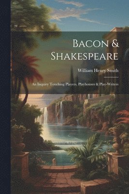 William Henry Smith - Bacon & Shakespeare, Häftad