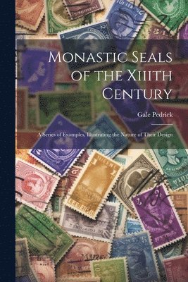 Monastic Seals of the Xiiith Century