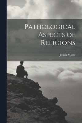 Pathological Aspects of Religions 1