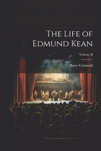 bokomslag The Life of Edmund Kean; Volume II