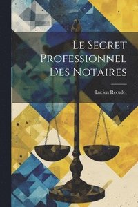 bokomslag Le Secret Professionnel des Notaires