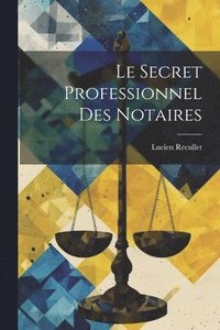 bokomslag Le Secret Professionnel des Notaires