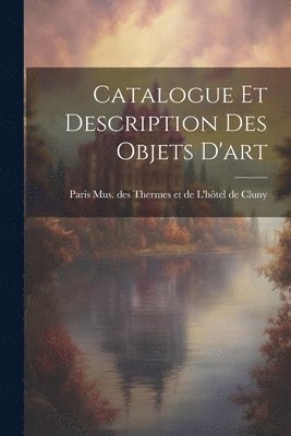 bokomslag Catalogue et Description des Objets D'art