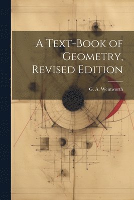 A Text-Book of Geometry, Revised Edition 1