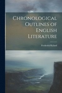 bokomslag Chronological Outlines of English Literature