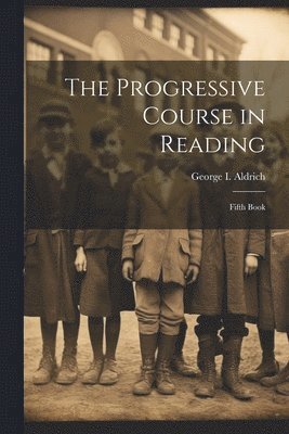 George I Aldrich, George I. Aldrich - Progressive Course in Reading, Häftad