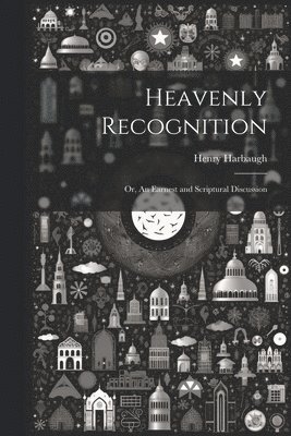 Henry Harbaugh - Heavenly Recognition, Häftad
