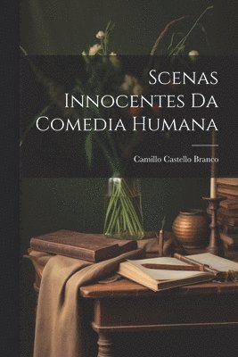 bokomslag Scenas Innocentes da Comedia Humana