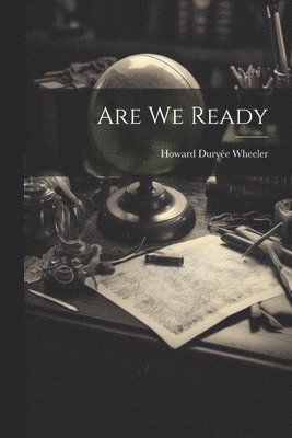 Howard Duryée Wheeler, Howard Duryée - Are We Ready, Häftad