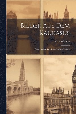 Bilder aus dem Kaukasus