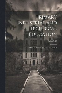 bokomslag Primary Industrial and Technical Education