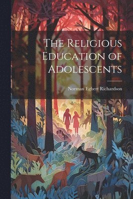 bokomslag The Religious Education of Adolescents