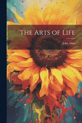 John Aikin - Arts of Life, Häftad