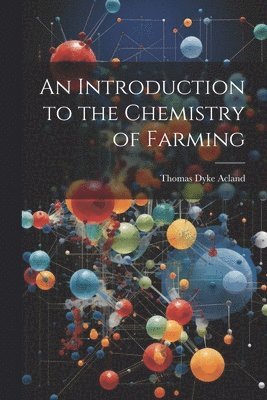bokomslag Introduction to the Chemistry of Farming