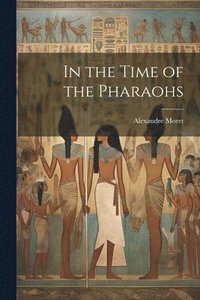 bokomslag In the Time of the Pharaohs