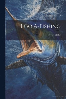 I Go A-Fishing 1