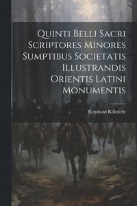bokomslag Quinti Belli Sacri Scriptores Minores Sumptibus Societatis Illustrandis Orientis Latini Monumentis