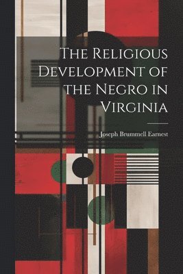 The Religious Development of the Negro in Virginia 1