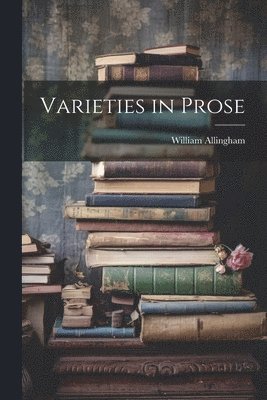 Varieties in Prose