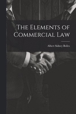 bokomslag The Elements of Commercial Law