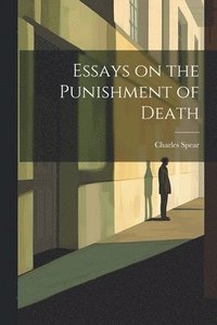 bokomslag Essays on the Punishment of Death