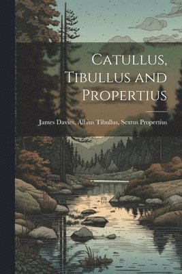 Catullus, Tibullus and Propertius 1