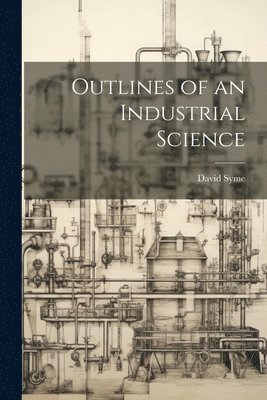 David Syme - Outlines of an Industrial Science, Häftad
