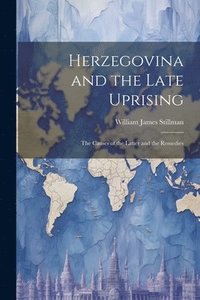 bokomslag Herzegovina and the Late Uprising