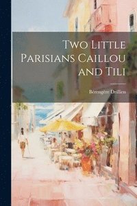 bokomslag Two Little Parisians Caillou and Tili