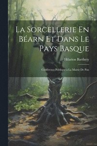 bokomslag La Sorcellerie En Barn et Dans le Pays Basque