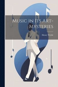 bokomslag Music in Its Art-Mysteries