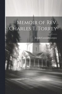 bokomslag Memoir of Rev. Charles T. Torrey