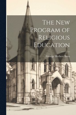 George Herbert Betts - New Program of Religious Education, Häftad