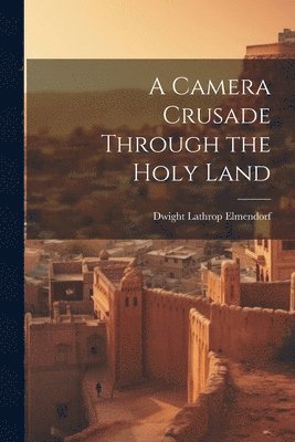 Camera Crusade Through the Holy Land
