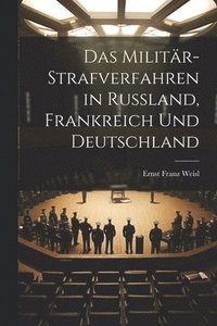 bokomslag Das Militr-Strafverfahren in Russland, Frankreich und Deutschland