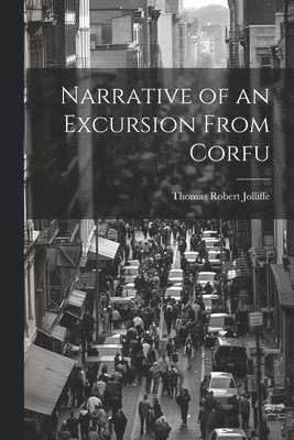 bokomslag Narrative of an Excursion From Corfu