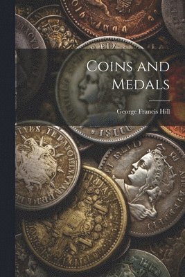 George Francis Hill - Coins and Medals, Häftad