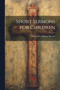 bokomslag Short Sermons for Children