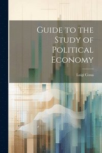 bokomslag Guide to the Study of Political Economy
