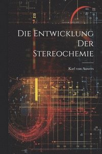 bokomslag Die Entwicklung der Stereochemie